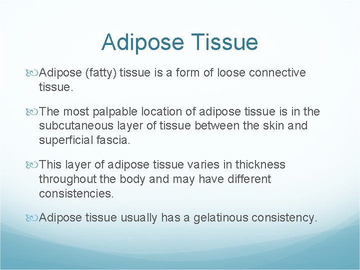 Adipose Tissue Adipose (fatty) tissue is a form of loose connective tissue. The most