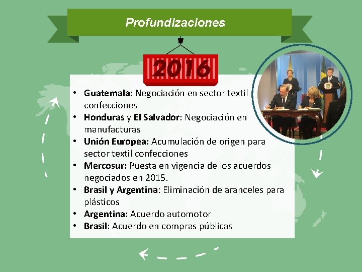 Profundizaciones • Guatemala: Negociación en sector textil confecciones • Honduras y El Salvador: Negociación