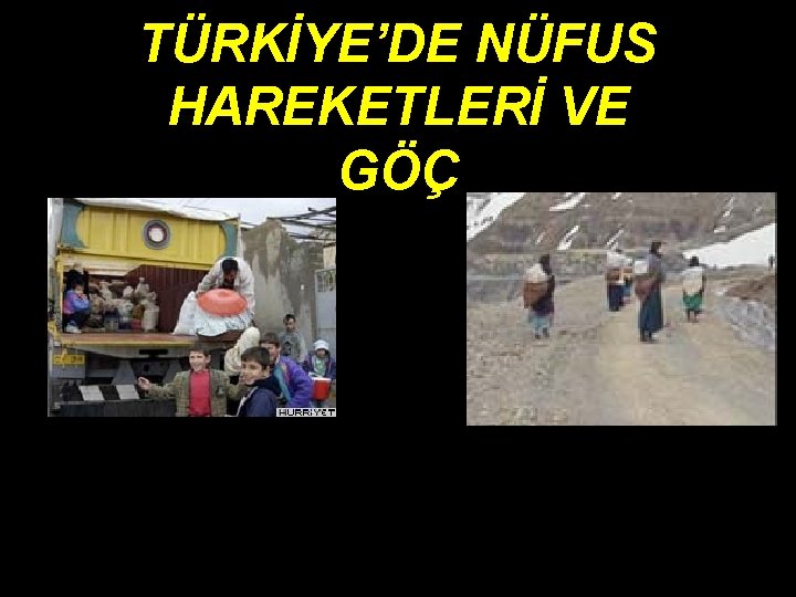 TÜRKİYE’DE NÜFUS HAREKETLERİ VE GÖÇ 