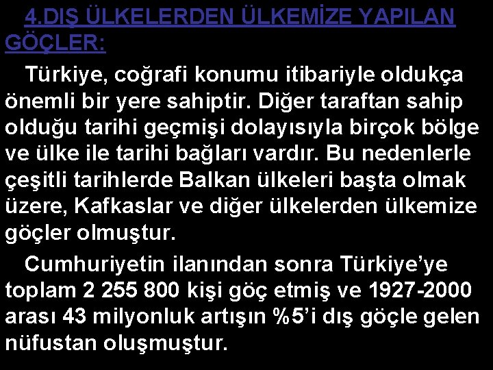 4. DIŞ ÜLKELERDEN ÜLKEMİZE YAPILAN GÖÇLER: Türkiye, coğrafi konumu itibariyle oldukça önemli bir yere