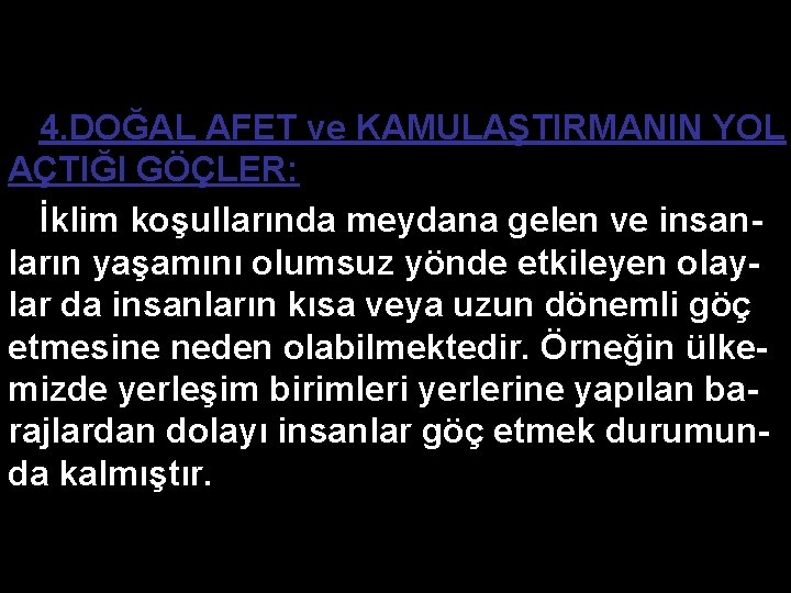 4. DOĞAL AFET ve KAMULAŞTIRMANIN YOL AÇTIĞI GÖÇLER: İklim koşullarında meydana gelen ve insanların