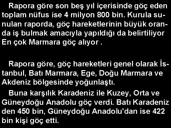 Rapora göre son beş yıl içerisinde göç eden toplam nüfus ise 4 milyon 800