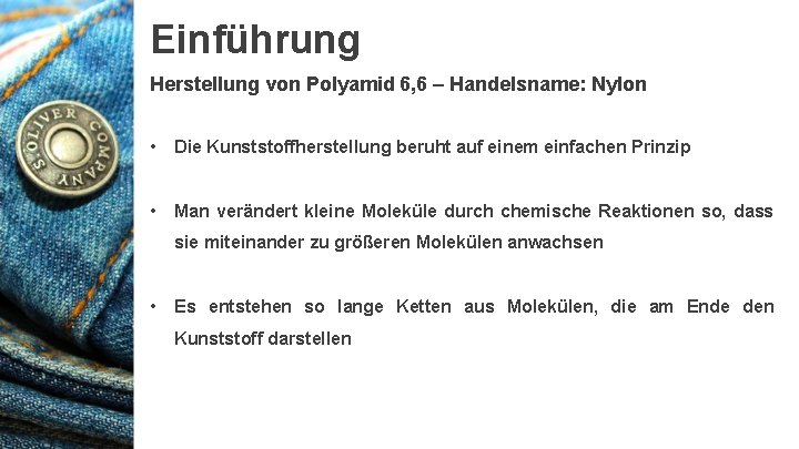 Einführung Herstellung von Polyamid 6, 6 – Handelsname: Nylon • Die Kunststoffherstellung beruht auf