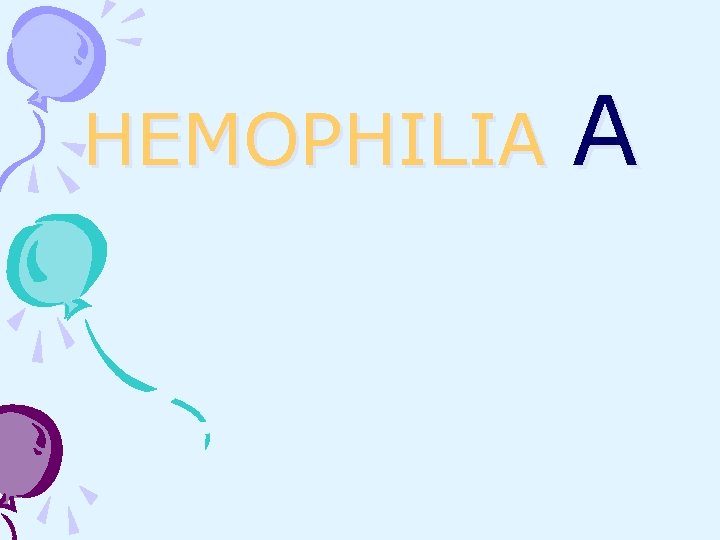 HEMOPHILIA A 