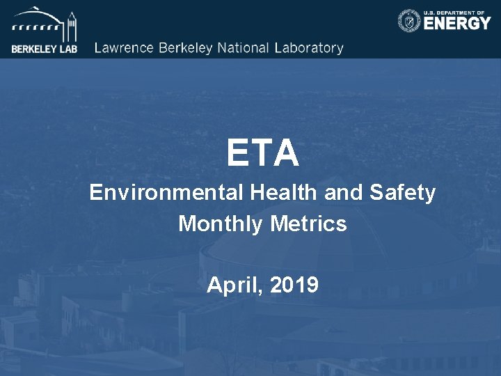 ETA Environmental Health and Safety Monthly Metrics April, 2019 