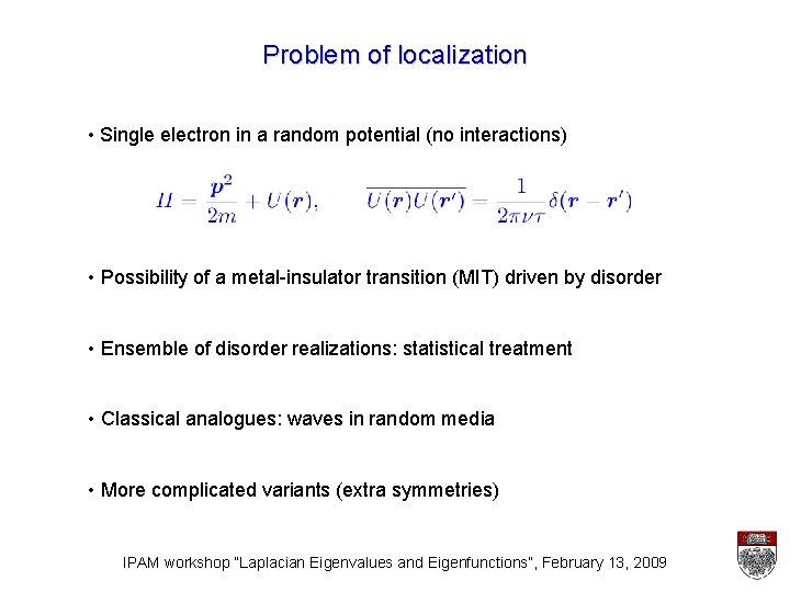 Problem of localization • Single electron in a random potential (no interactions) • Possibility