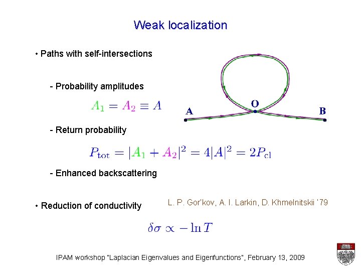 Weak localization • Paths with self-intersections - Probability amplitudes - Return probability - Enhanced