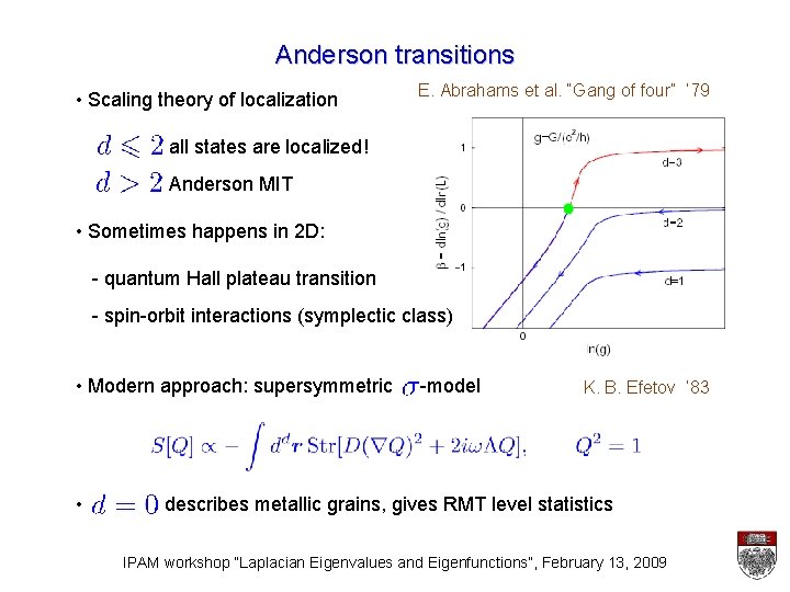Anderson transitions • Scaling theory of localization E. Abrahams et al. “Gang of four”