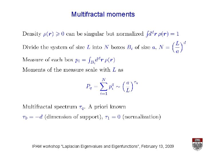 Multifractal moments IPAM workshop “Laplacian Eigenvalues and Eigenfunctions”, February 13, 2009 