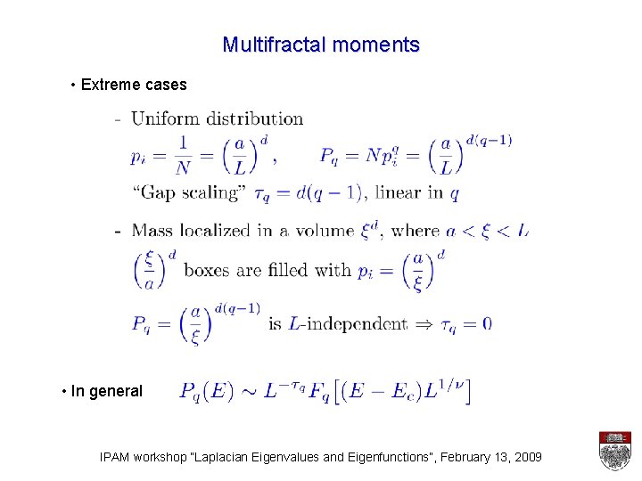 Multifractal moments • Extreme cases • In general IPAM workshop “Laplacian Eigenvalues and Eigenfunctions”,