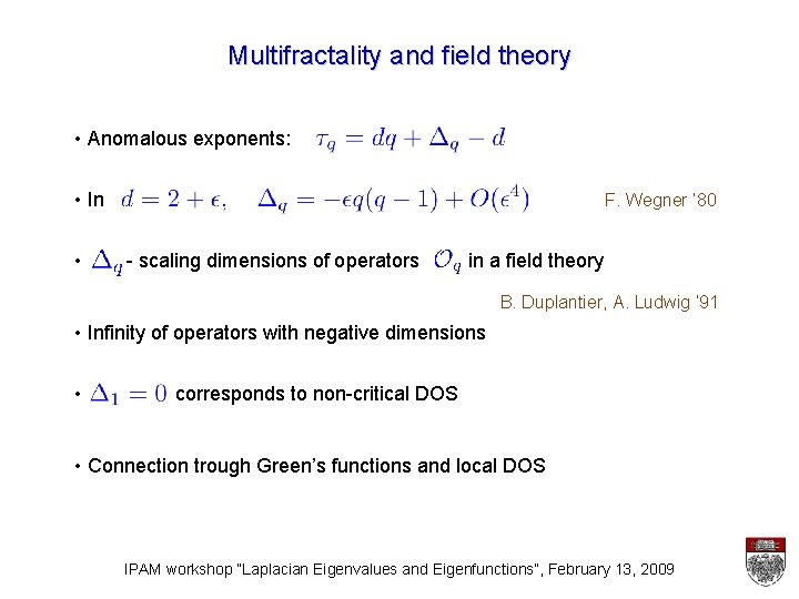 Multifractality and field theory • Anomalous exponents: • In • F. Wegner ‘ 80