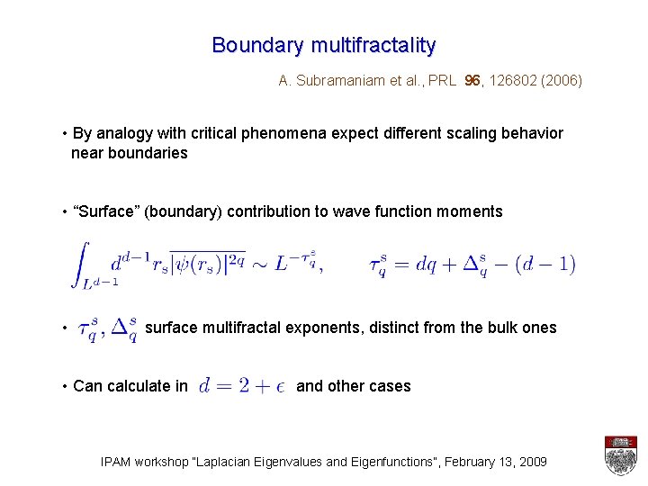 Boundary multifractality A. Subramaniam et al. , PRL 96, 126802 (2006) • By analogy