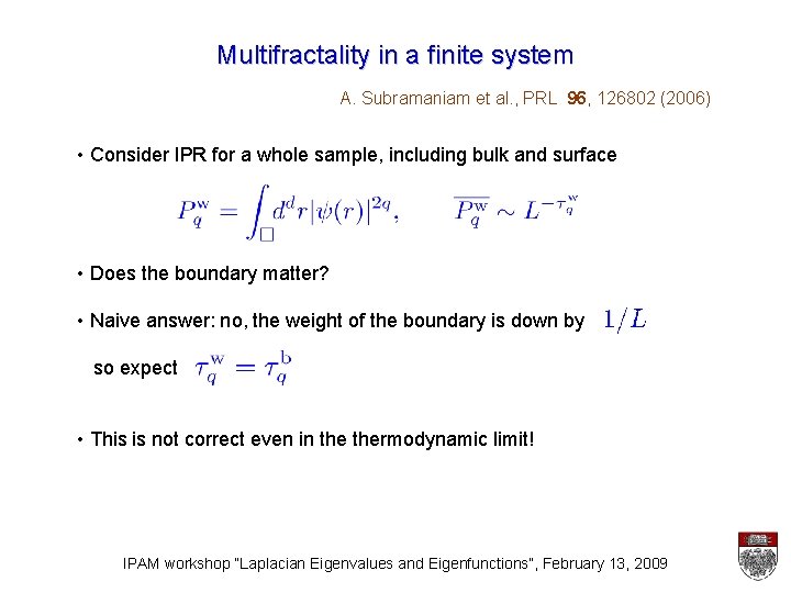 Multifractality in a finite system A. Subramaniam et al. , PRL 96, 126802 (2006)