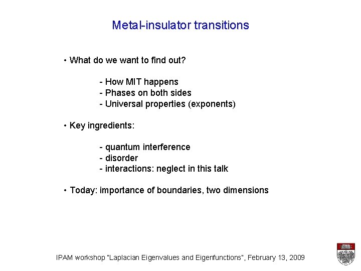 Metal-insulator transitions • What do we want to find out? - How MIT happens