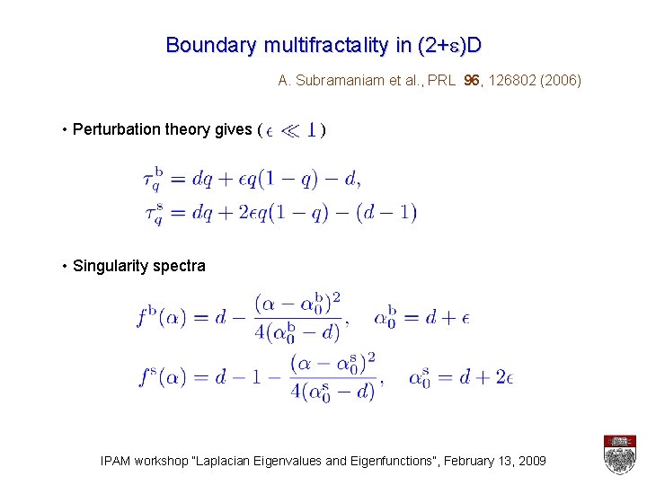 Boundary multifractality in (2+e)D A. Subramaniam et al. , PRL 96, 126802 (2006) •