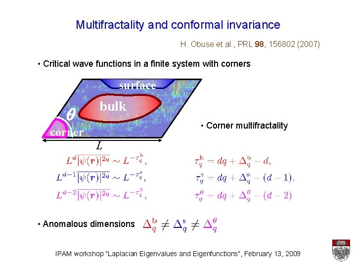 Multifractality and conformal invariance H. Obuse et al. , PRL 98, 156802 (2007) • Multifractality and conformal invariance H. Obuse et al. , PRL 98, 156802 (2007) •