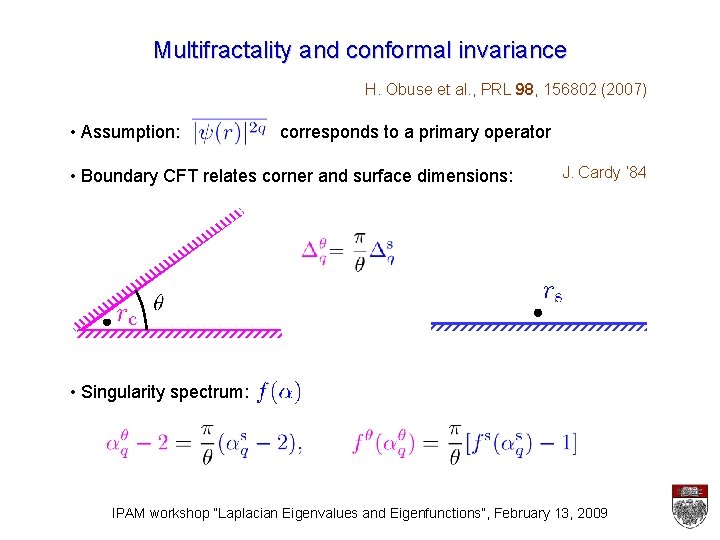 Multifractality and conformal invariance H. Obuse et al. , PRL 98, 156802 (2007) •