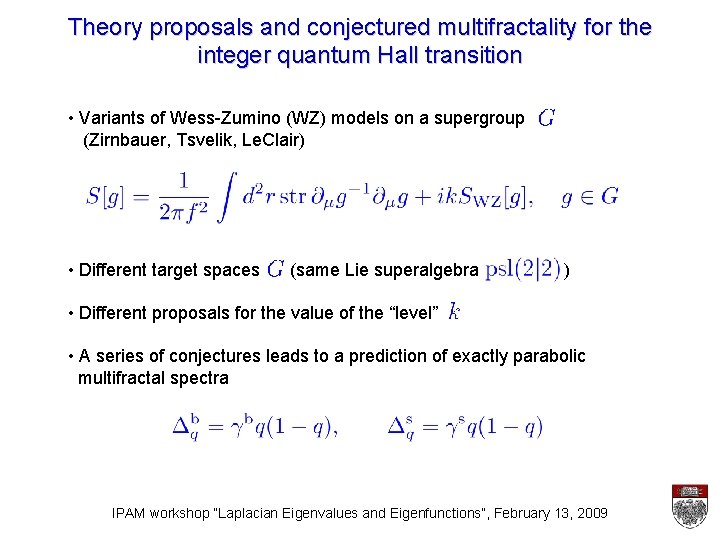 Theory proposals and conjectured multifractality for the integer quantum Hall transition • Variants of