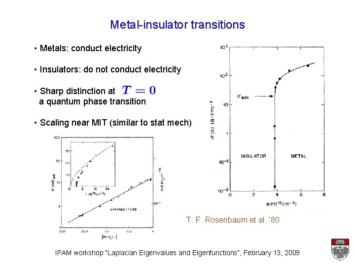 Metal-insulator transitions • Metals: conduct electricity • Insulators: do not conduct electricity • Sharp