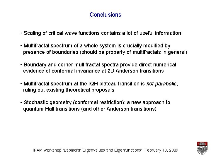 Conclusions • Scaling of critical wave functions contains a lot of useful information •