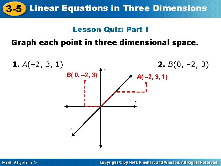 3 -5 Linear Equations in Three Dimensions Lesson Quiz: Part I Graph each point