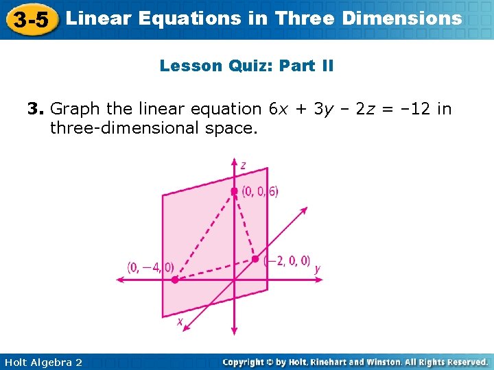 3 -5 Linear Equations in Three Dimensions Lesson Quiz: Part II 3. Graph the