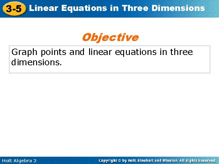 3 -5 Linear Equations in Three Dimensions Objective Graph points and linear equations in
