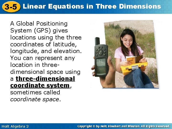 3 -5 Linear Equations in Three Dimensions A Global Positioning System (GPS) gives locations