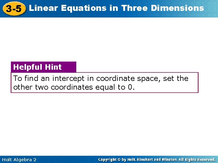 3 -5 Linear Equations in Three Dimensions Helpful Hint To find an intercept in