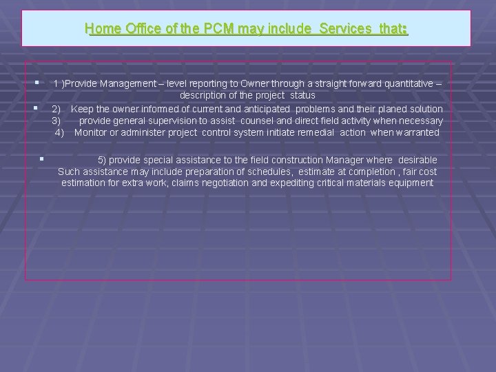 Home Office of the PCM may include Services that: § § § 1 )Provide