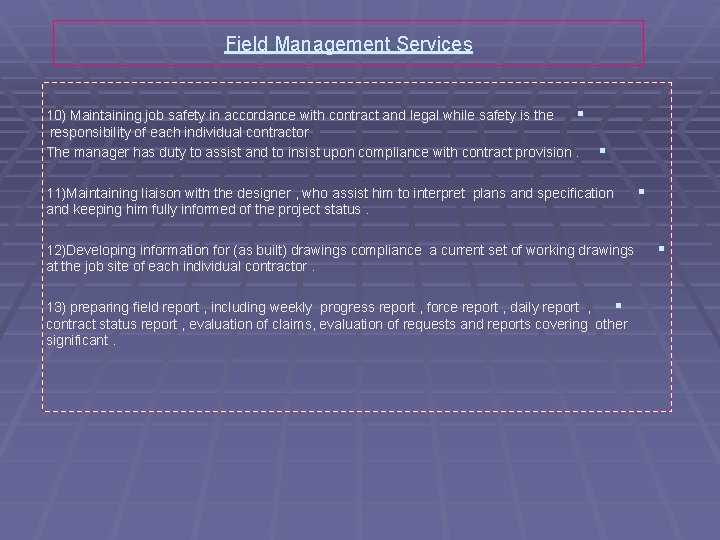 Field Management Services 10) Maintaining job safety in accordance with contract and legal while