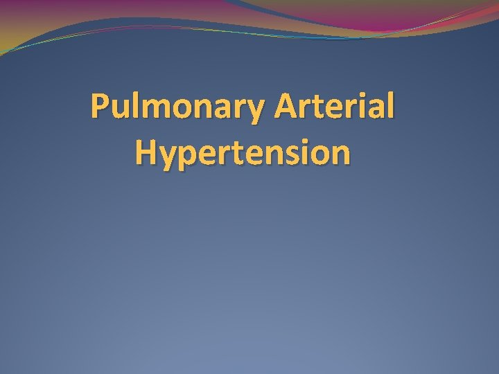 Pulmonary Arterial Hypertension 