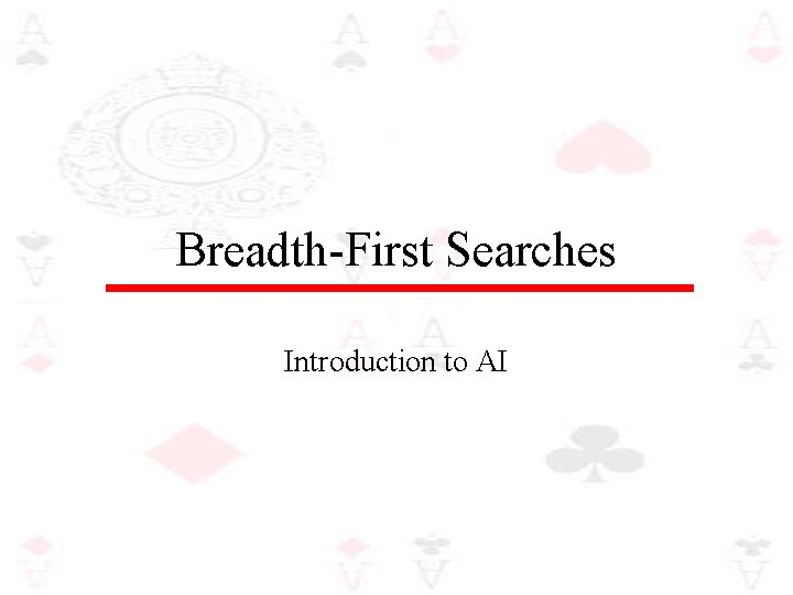 Breadth-First Searches Introduction to AI 