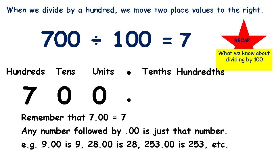 When we divide by a hundred, we move two place values to the right.