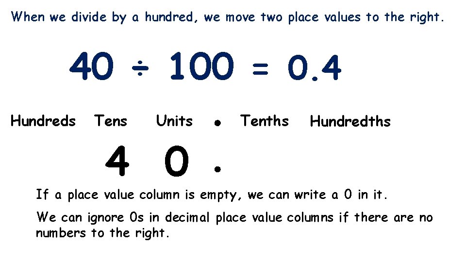 When we divide by a hundred, we move two place values to the right.