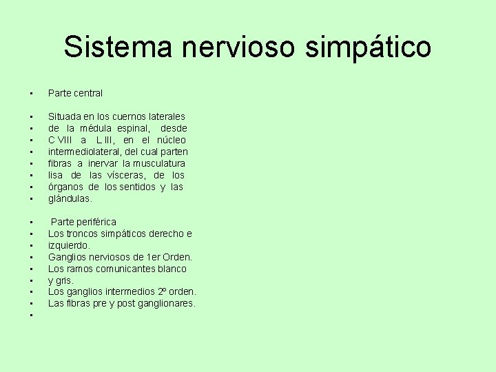 Sistema nervioso simpático • Parte central • • Situada en los cuernos laterales de