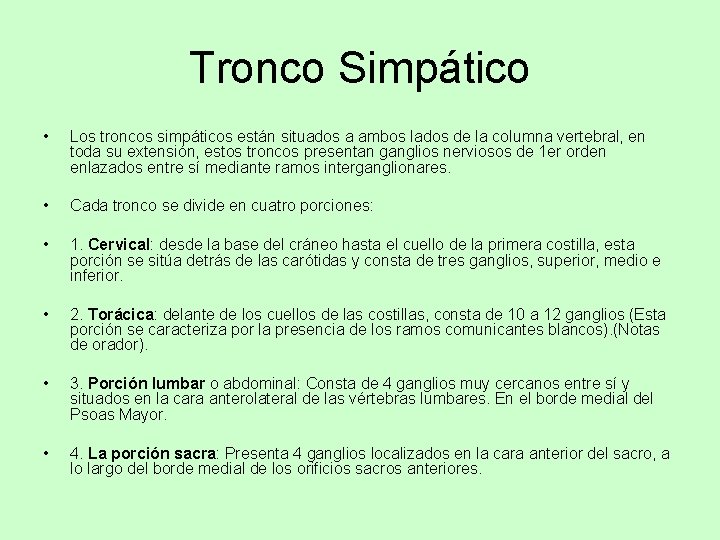 Tronco Simpático • Los troncos simpáticos están situados a ambos lados de la columna