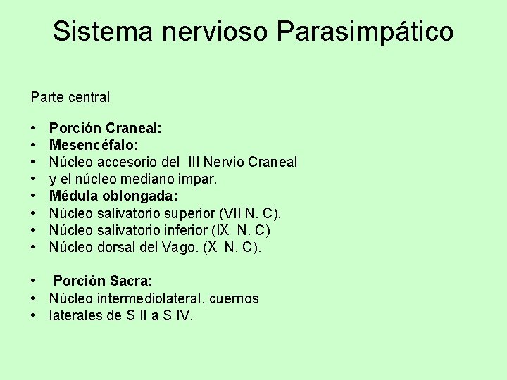 Sistema nervioso Parasimpático Parte central • • Porción Craneal: Mesencéfalo: Núcleo accesorio del III