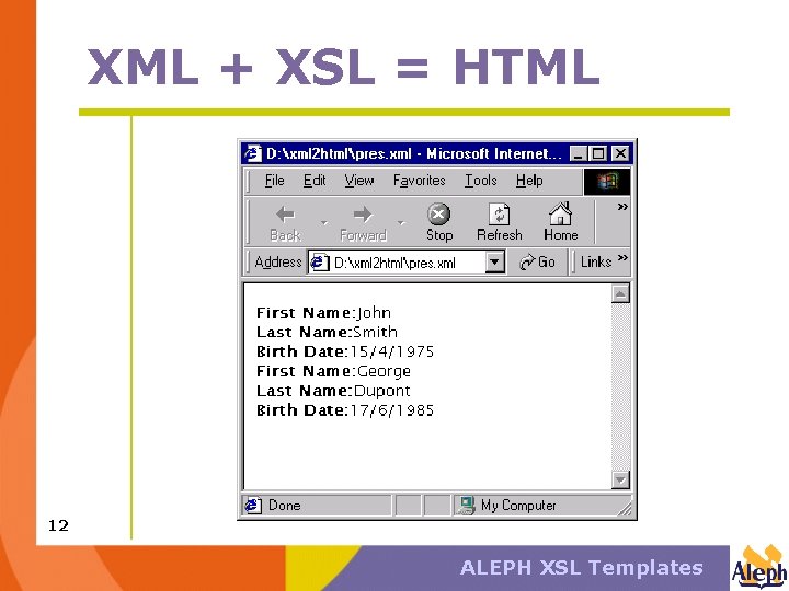 XML + XSL = HTML 12 ALEPH XSL Templates 