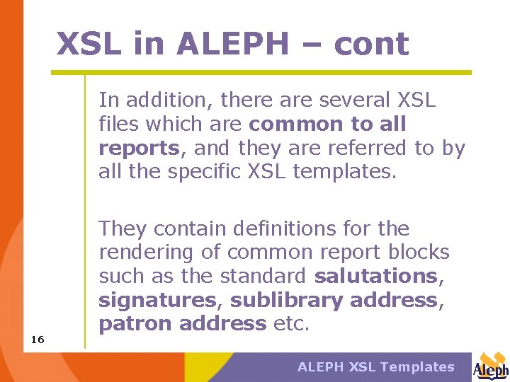 XSL in ALEPH – cont In addition, there are several XSL files which are