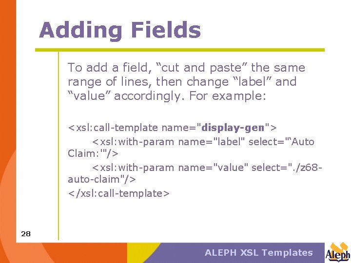 Adding Fields To add a field, “cut and paste” the same range of lines,