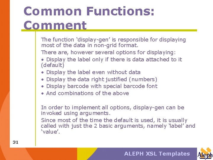 Common Functions: Comment The function ‘display-gen’ is responsible for displaying most of the data