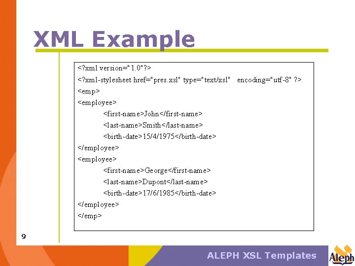 XML Example <? xml version="1. 0"? > <? xml-stylesheet href="pres. xsl" type="text/xsl" encoding="utf-8" ?