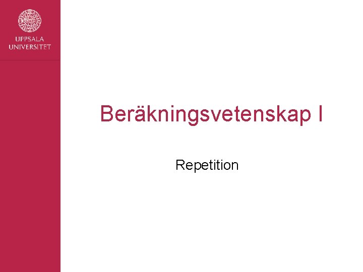 Beräkningsvetenskap I Repetition 