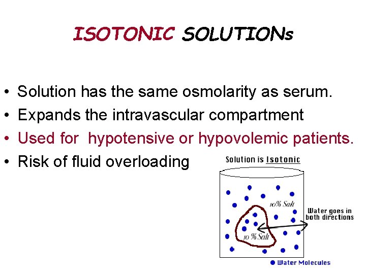 ISOTONIC SOLUTIONs • • Solution has the same osmolarity as serum. Expands the intravascular