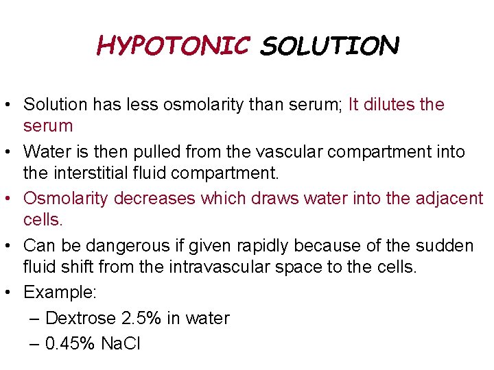 HYPOTONIC SOLUTION • Solution has less osmolarity than serum; It dilutes the serum •