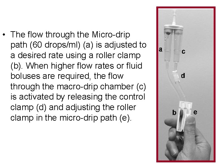  • The flow through the Micro-drip path (60 drops/ml) (a) is adjusted to