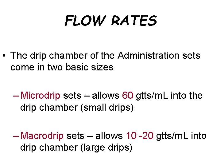 FLOW RATES • The drip chamber of the Administration sets come in two basic
