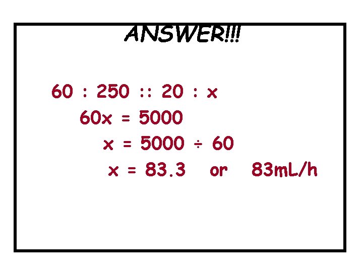 ANSWER!!! 60 : 250 : : 20 : x 60 x = 5000 ÷