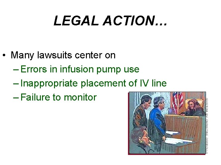 LEGAL ACTION… • Many lawsuits center on – Errors in infusion pump use –